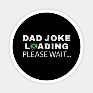 Dad joke loading, please wait Magnet